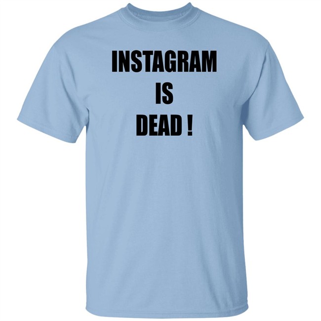 Instagram Is Dead Shirt Maya Instagram Is Dead! Twitter Forever! Instagram Is Dead Shirt Maya Instagram Is Dead! Twitter Forever!