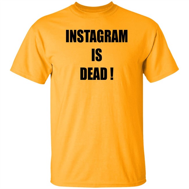 Instagram Is Dead Shirt Maya Instagram Is Dead! Twitter Forever! Instagram Is Dead Shirt Maya Instagram Is Dead! Twitter Forever!