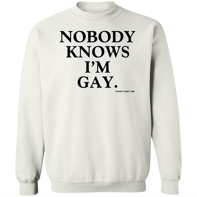Vintage Nobody Knows I'm Gay Don't Panic 1990 Shirt Vintage Nobody Knows I'm Gay Don't Panic 1990 Shirt
