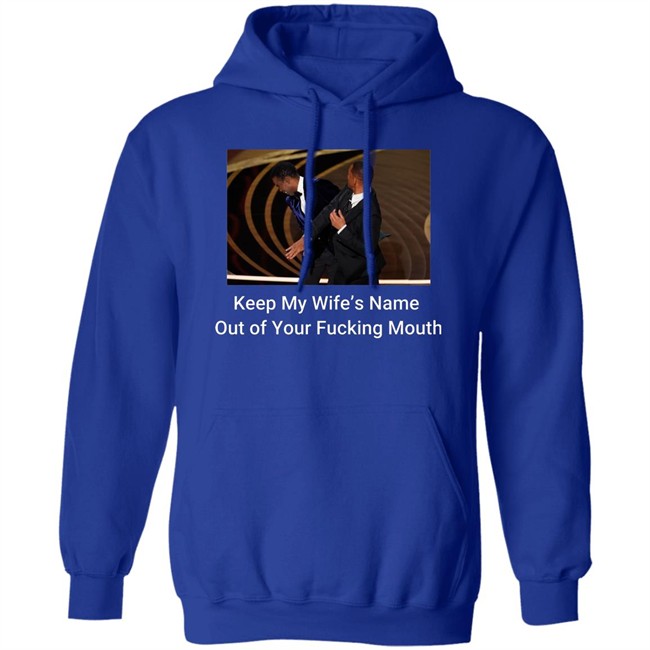 Keep My Wife’S Name Out Of Your Fucking Mouth Will Smith Slapped Chris Rock At 2022 Oscars Shirt Keep My Wife’S Name Out Of Your Fucking Mouth Will Smith Slapped Chris Rock At 2022 Oscars Shirt