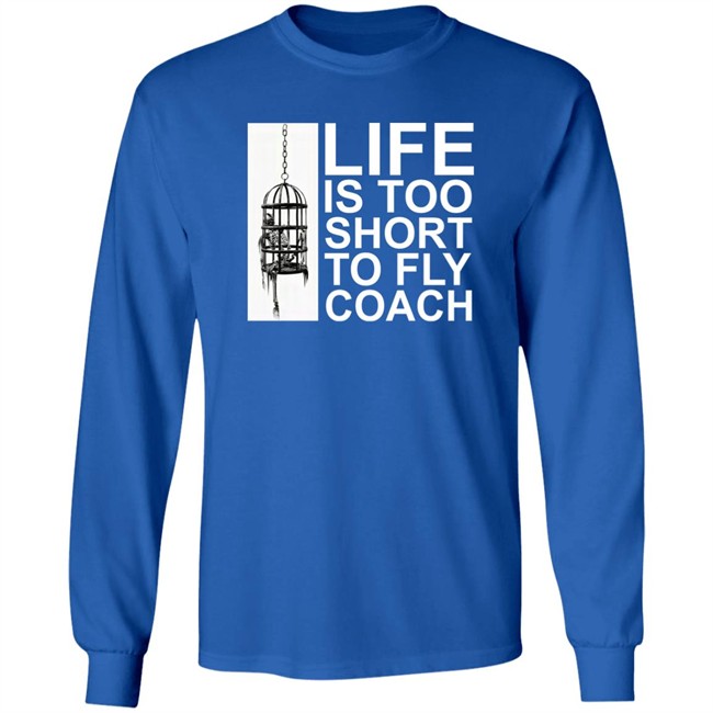 Mega64 Shop Merch Life Is Too Short To Fly Coach Shirt Mega64 Shop Merch Life Is Too Short To Fly Coach Shirt