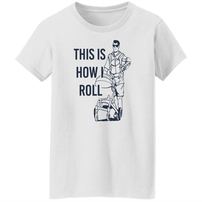 Aaron Hoyland This Is How I Roll Dad Shirt Aaron Hoyland This Is How I Roll Dad Shirt
