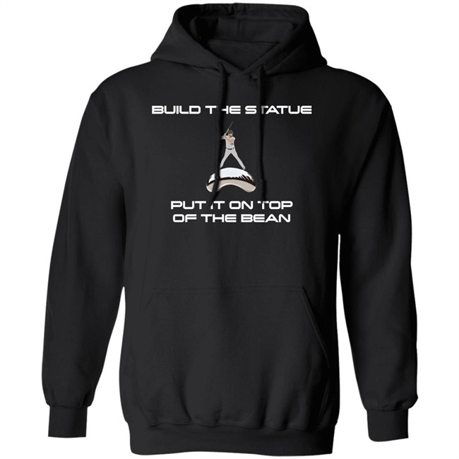 Build The Statue Put It On Top Of The Bean Shirt Qtmfbb Creator Spring Build The Statue Put It On Top Of The Bean Shirt Qtmfbb Creator Spring