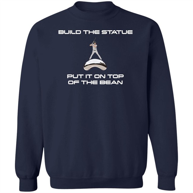 Build The Statue Put It On Top Of The Bean Shirt Qtmfbb Creator Spring Build The Statue Put It On Top Of The Bean Shirt Qtmfbb Creator Spring