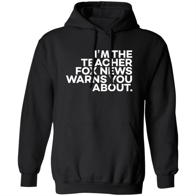 I'm The Teacher For News Warns You About Shirt I'm The Teacher For News Warns You About Shirt