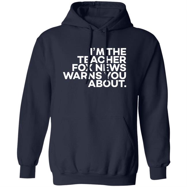 I'm The Teacher For News Warns You About Shirt I'm The Teacher For News Warns You About Shirt