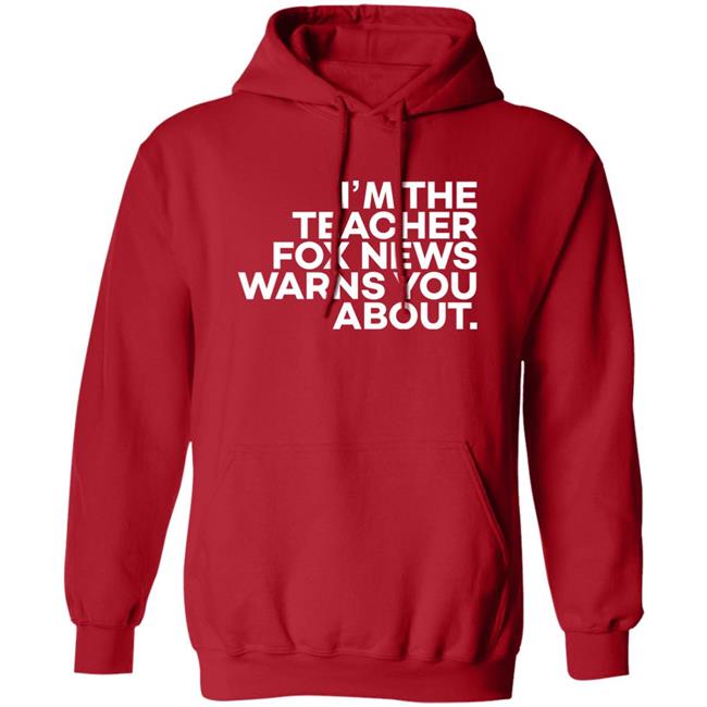 I'm The Teacher For News Warns You About Shirt I'm The Teacher For News Warns You About Shirt