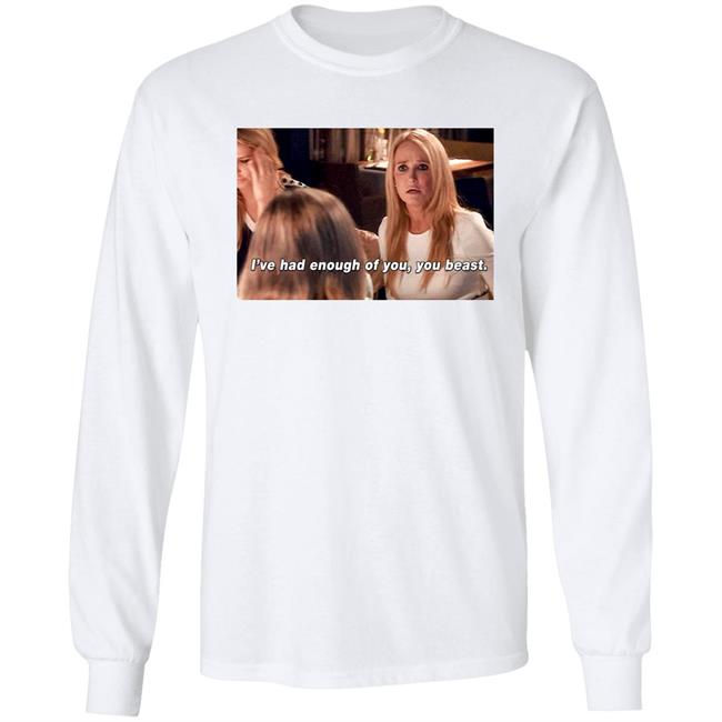 I've Had Enough Of You You Beast Shirt Kim Richards Rhobh I've Had Enough Of You You Beast Shirt Kim Richards Rhobh