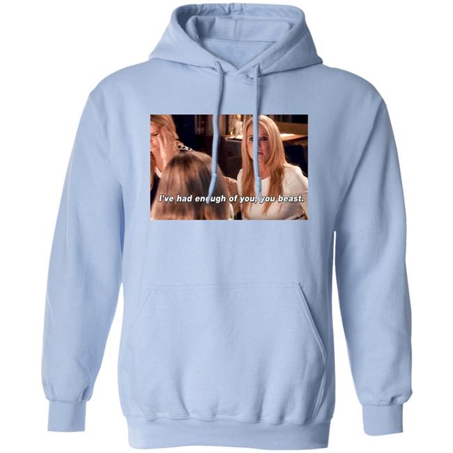 I've Had Enough Of You You Beast Shirt Kim Richards Rhobh I've Had Enough Of You You Beast Shirt Kim Richards Rhobh
