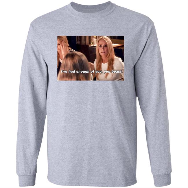 I've Had Enough Of You You Beast Shirt Kim Richards Rhobh I've Had Enough Of You You Beast Shirt Kim Richards Rhobh