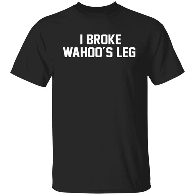Super 70s Sports Store I Broke Wahoo's Leg Shirt