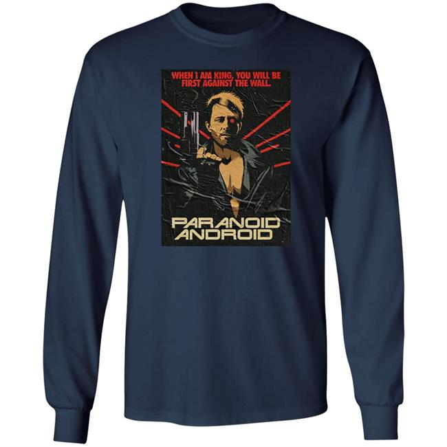 When I Am King You Will Be First Against The Wall Paranoid Android Shirt Butcher Billy When I Am King You Will Be First Against The Wall Paranoid Android Shirt Butcher Billy
