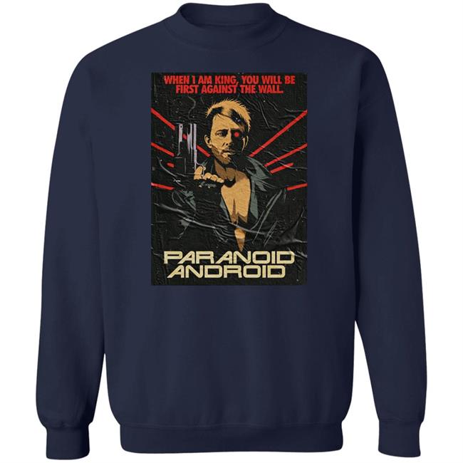When I Am King You Will Be First Against The Wall Paranoid Android Shirt Butcher Billy When I Am King You Will Be First Against The Wall Paranoid Android Shirt Butcher Billy