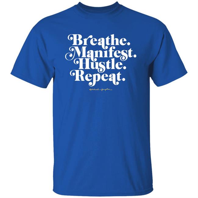 Holly Rowe Breath Manifest Hustle Repeat Shirt Spiritual Gangster Merch Holly Rowe Breath Manifest Hustle Repeat Shirt Spiritual Gangster Merch