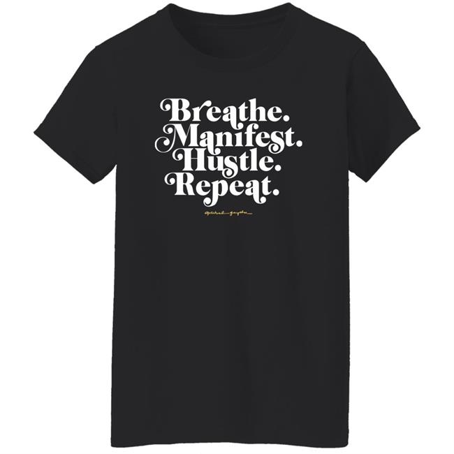 Holly Rowe Breath Manifest Hustle Repeat Shirt Spiritual Gangster Merch Holly Rowe Breath Manifest Hustle Repeat Shirt Spiritual Gangster Merch