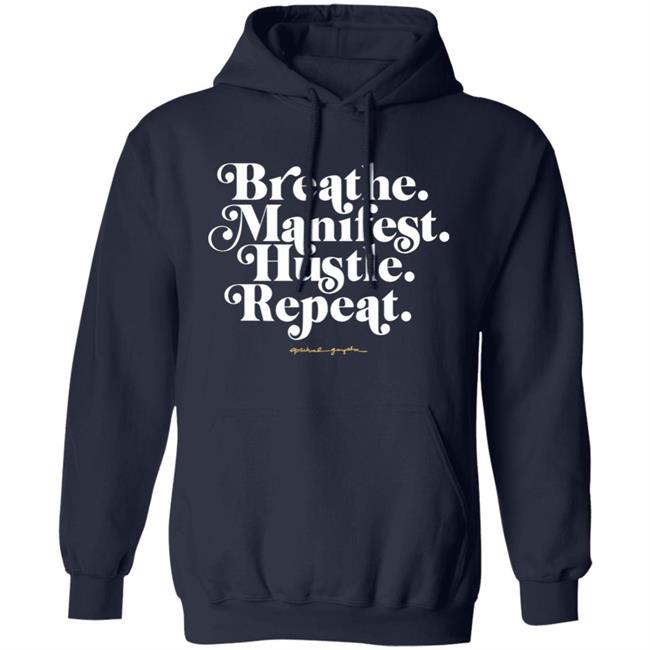 Holly Rowe Breath Manifest Hustle Repeat Shirt Spiritual Gangster Merch Holly Rowe Breath Manifest Hustle Repeat Shirt Spiritual Gangster Merch