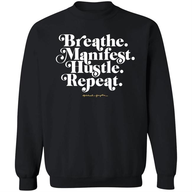 Holly Rowe Breath Manifest Hustle Repeat Shirt Spiritual Gangster Merch Holly Rowe Breath Manifest Hustle Repeat Shirt Spiritual Gangster Merch