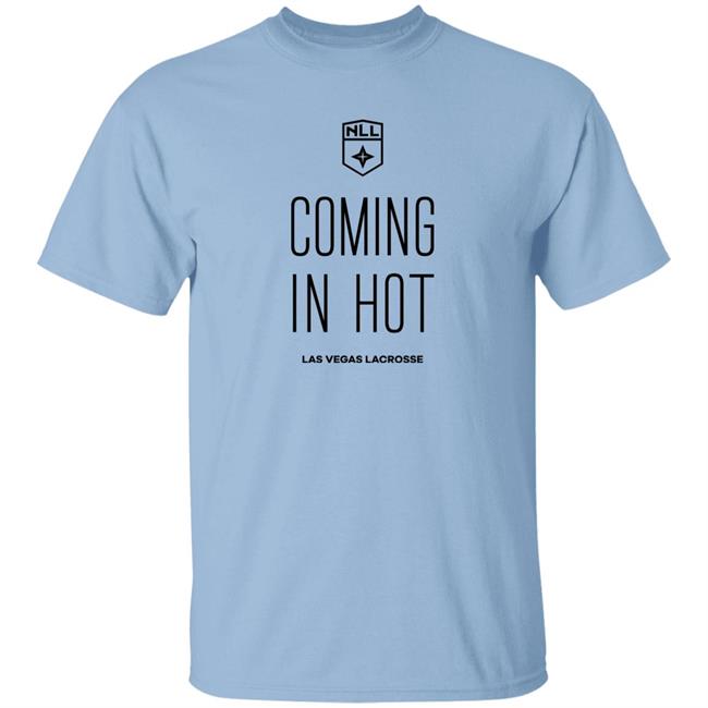 Coming In Hot Shirt National Lacrosse League NLL Las Vegas Lacrosse Coming In Hot Shirt National Lacrosse League NLL Las Vegas Lacrosse