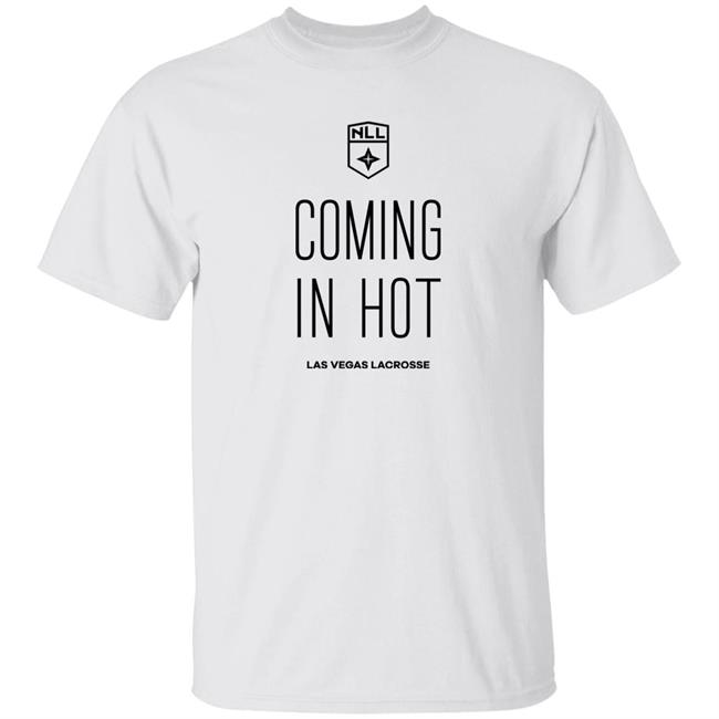Coming In Hot Shirt National Lacrosse League NLL Las Vegas Lacrosse Coming In Hot Shirt National Lacrosse League NLL Las Vegas Lacrosse