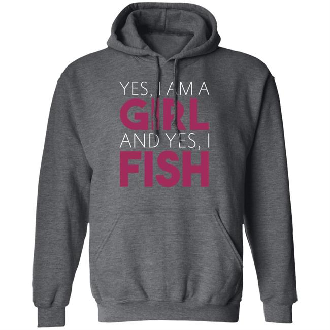 MatttGFX Yes I Am A Girl And Yes I Fish Shirt MatttGFX Yes I Am A Girl And Yes I Fish Shirt