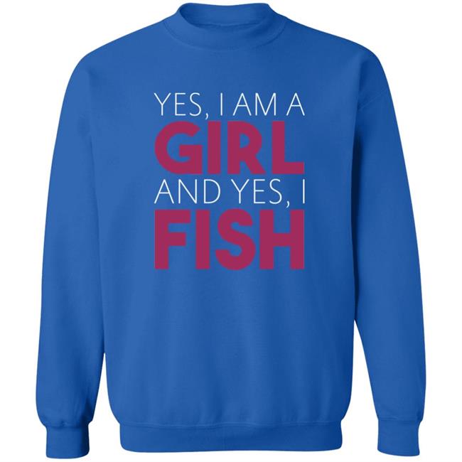 MatttGFX Yes I Am A Girl And Yes I Fish Shirt MatttGFX Yes I Am A Girl And Yes I Fish Shirt