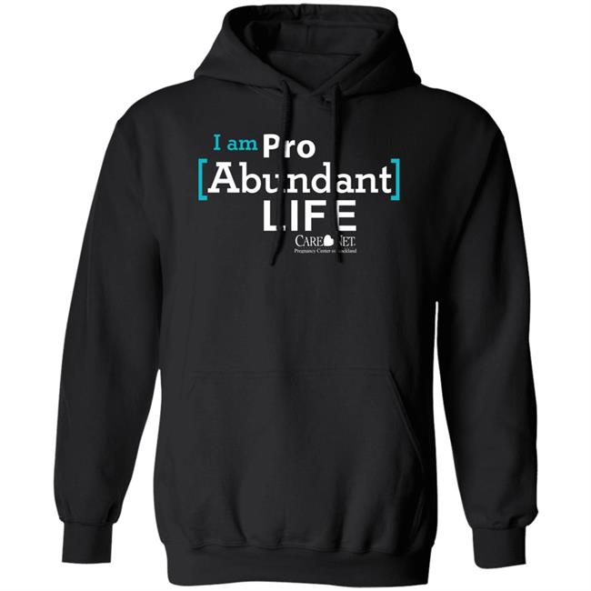 Care Net Somd Pro Abundant Life Shirt I Am Pro Abundant Life Shirts Care Net Somd Pro Abundant Life Shirt I Am Pro Abundant Life Shirts