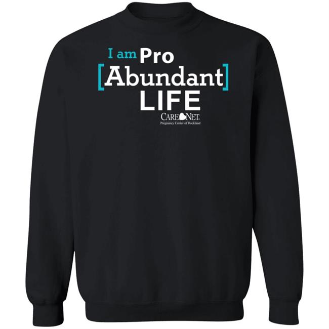 Care Net Somd Pro Abundant Life Shirt I Am Pro Abundant Life Shirts Care Net Somd Pro Abundant Life Shirt I Am Pro Abundant Life Shirts
