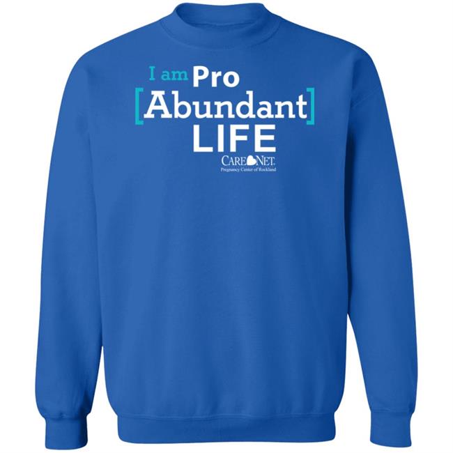 Care Net Somd Pro Abundant Life Shirt I Am Pro Abundant Life Shirts Care Net Somd Pro Abundant Life Shirt I Am Pro Abundant Life Shirts