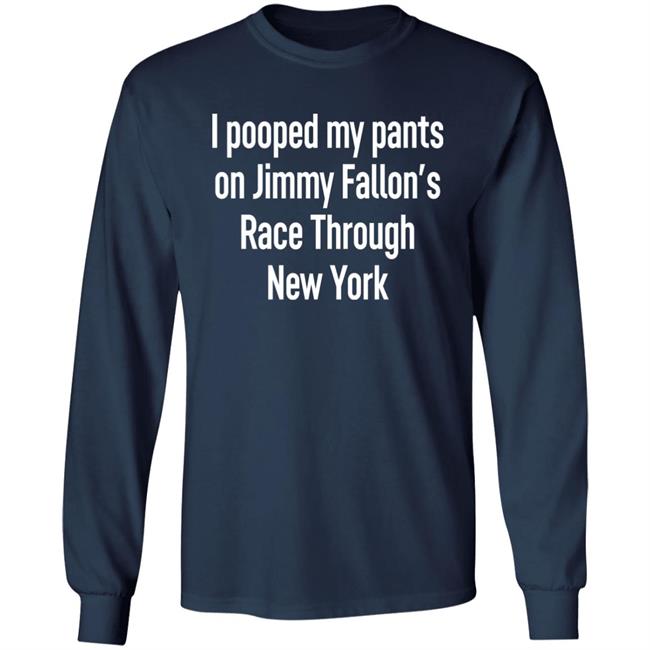 I Pooped My Pants On Jimmy Fallon's Race Through New York Shirt Schmoofy I Pooped My Pants On Jimmy Fallon's Race Through New York Shirt Schmoofy
