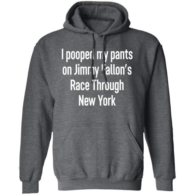 I Pooped My Pants On Jimmy Fallon's Race Through New York Shirt Schmoofy I Pooped My Pants On Jimmy Fallon's Race Through New York Shirt Schmoofy