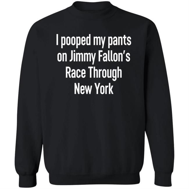 I Pooped My Pants On Jimmy Fallon's Race Through New York Shirt Schmoofy I Pooped My Pants On Jimmy Fallon's Race Through New York Shirt Schmoofy