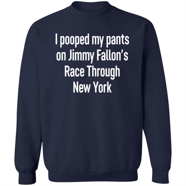I Pooped My Pants On Jimmy Fallon's Race Through New York Shirt Schmoofy I Pooped My Pants On Jimmy Fallon's Race Through New York Shirt Schmoofy