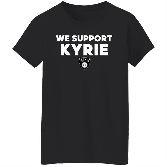 We Support Kyrie Talkin Nets Shirt Spike Eskin We Support Kyrie Talkin Nets Shirt Spike Eskin
