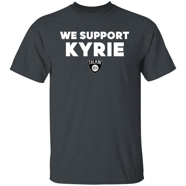 We Support Kyrie Talkin Nets Shirt Spike Eskin We Support Kyrie Talkin Nets Shirt Spike Eskin