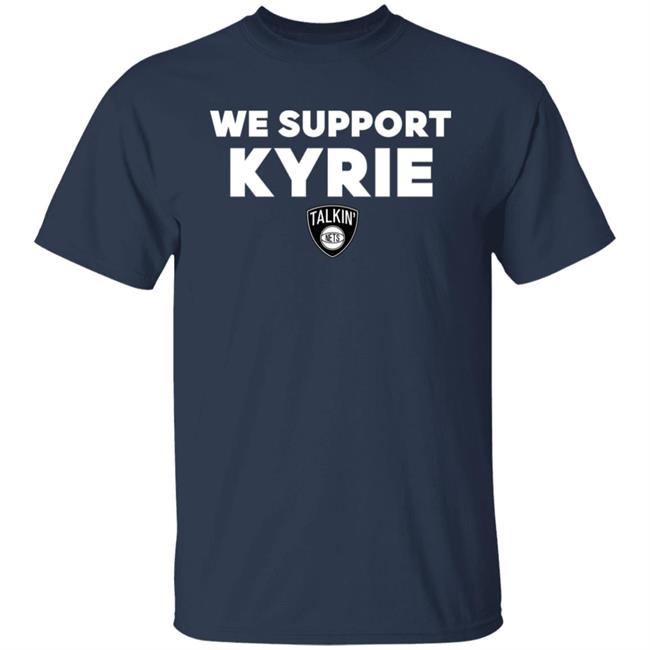 We Support Kyrie Talkin Nets Shirt Spike Eskin We Support Kyrie Talkin Nets Shirt Spike Eskin