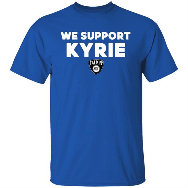 We Support Kyrie Talkin Nets Shirt Spike Eskin We Support Kyrie Talkin Nets Shirt Spike Eskin