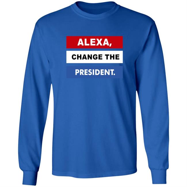Alexa Change The President Shirt Renee Pardue Alexa Change The President Shirt Renee Pardue