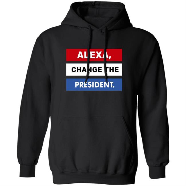 Alexa Change The President Shirt Renee Pardue Alexa Change The President Shirt Renee Pardue