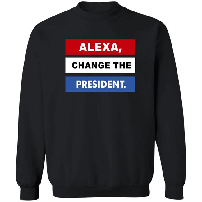 Alexa Change The President Shirt Renee Pardue Alexa Change The President Shirt Renee Pardue