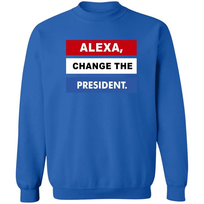 Alexa Change The President Shirt Renee Pardue Alexa Change The President Shirt Renee Pardue