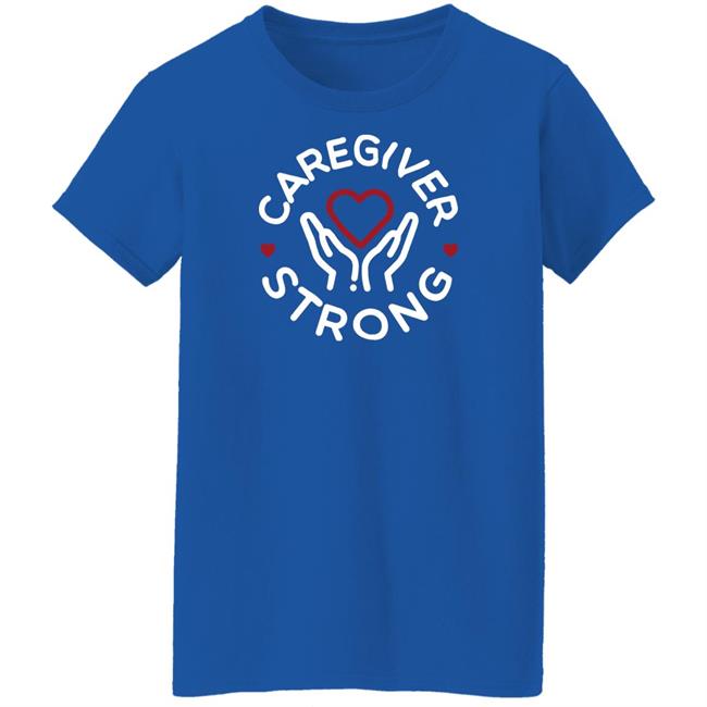 Brandee Brandee Evans Merchandise Caregiver Strong T Shirt Brandee Brandee Evans Merchandise Caregiver Strong T Shirt
