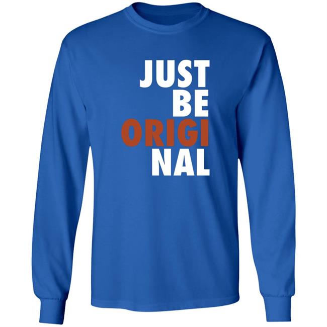 Proper Tees Merch Just Be Original Shirt Proper Tees Merch Just Be Original Shirt