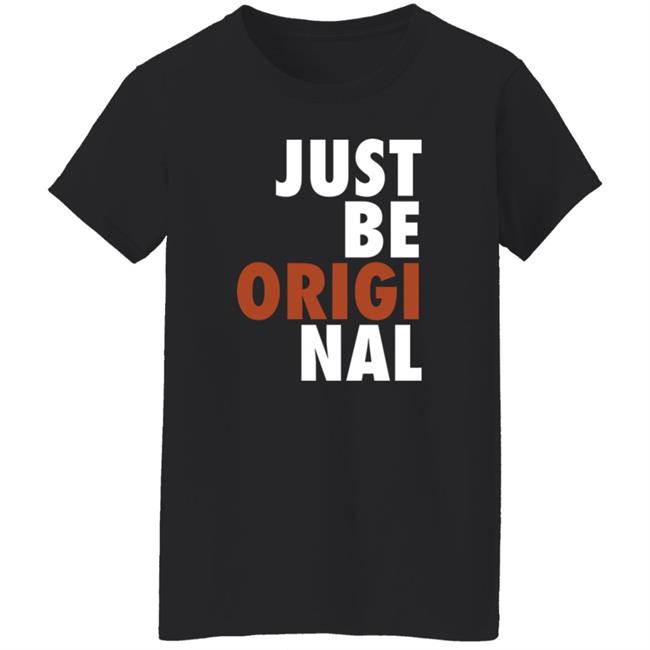 Proper Tees Merch Just Be Original Shirt Proper Tees Merch Just Be Original Shirt