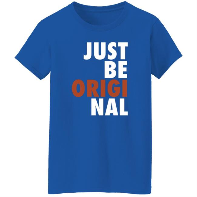 Proper Tees Merch Just Be Original Shirt Proper Tees Merch Just Be Original Shirt