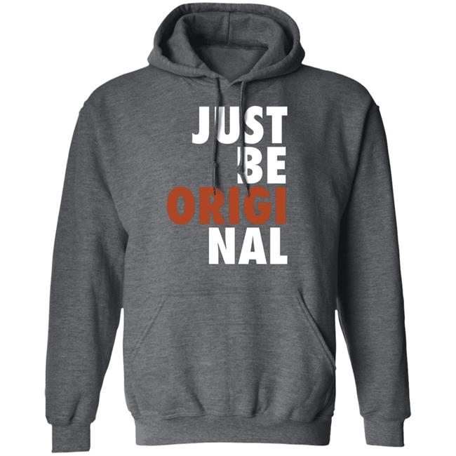 Proper Tees Merch Just Be Original Shirt Proper Tees Merch Just Be Original Shirt