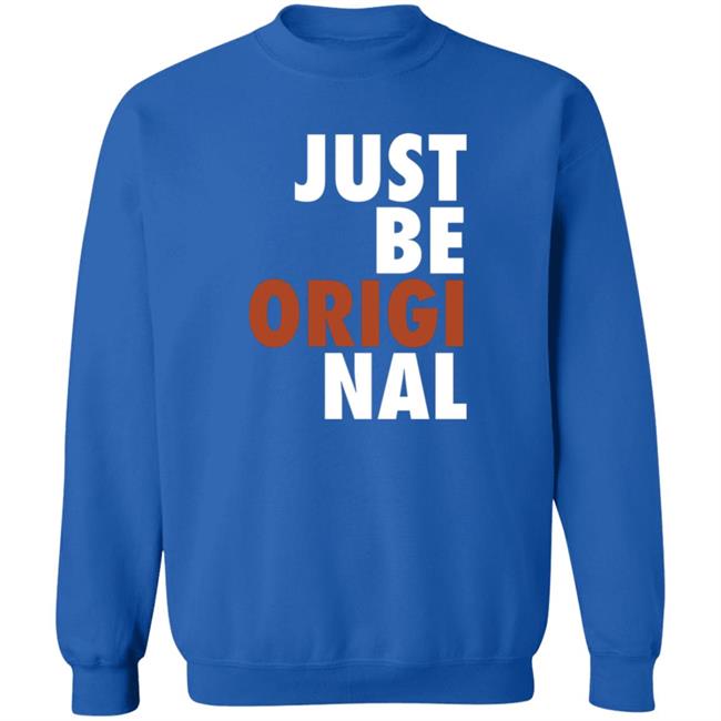 Proper Tees Merch Just Be Original Shirt Proper Tees Merch Just Be Original Shirt