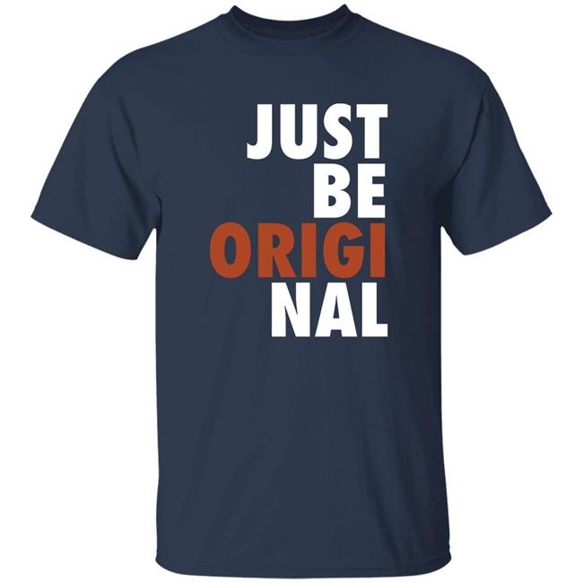 Proper Tees Merch Just Be Original Shirt Proper Tees Merch Just Be Original Shirt