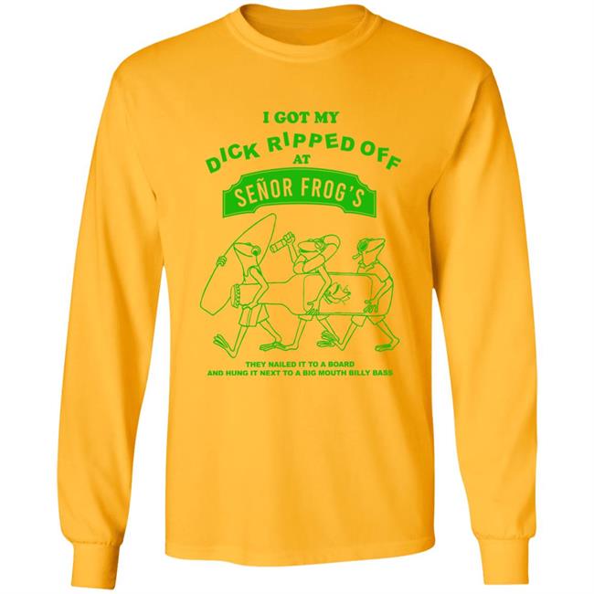 Yow Cho Shop I Got My Dick Ripped Off At Senor Frog's Shirt Jimmy Knives Yow Cho Shop I Got My Dick Ripped Off At Senor Frog's Shirt Jimmy Knives