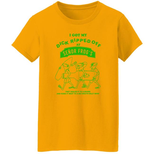 Yow Cho Shop I Got My Dick Ripped Off At Senor Frog's Shirt Jimmy Knives Yow Cho Shop I Got My Dick Ripped Off At Senor Frog's Shirt Jimmy Knives