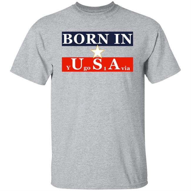 Born In Usa Y Go 1 Via Shirt Born In Y U Go S 1 A Via Shirt Neighbours Wifi Born In Usa Y Go 1 Via Shirt Born In Y U Go S 1 A Via Shirt Neighbours Wifi